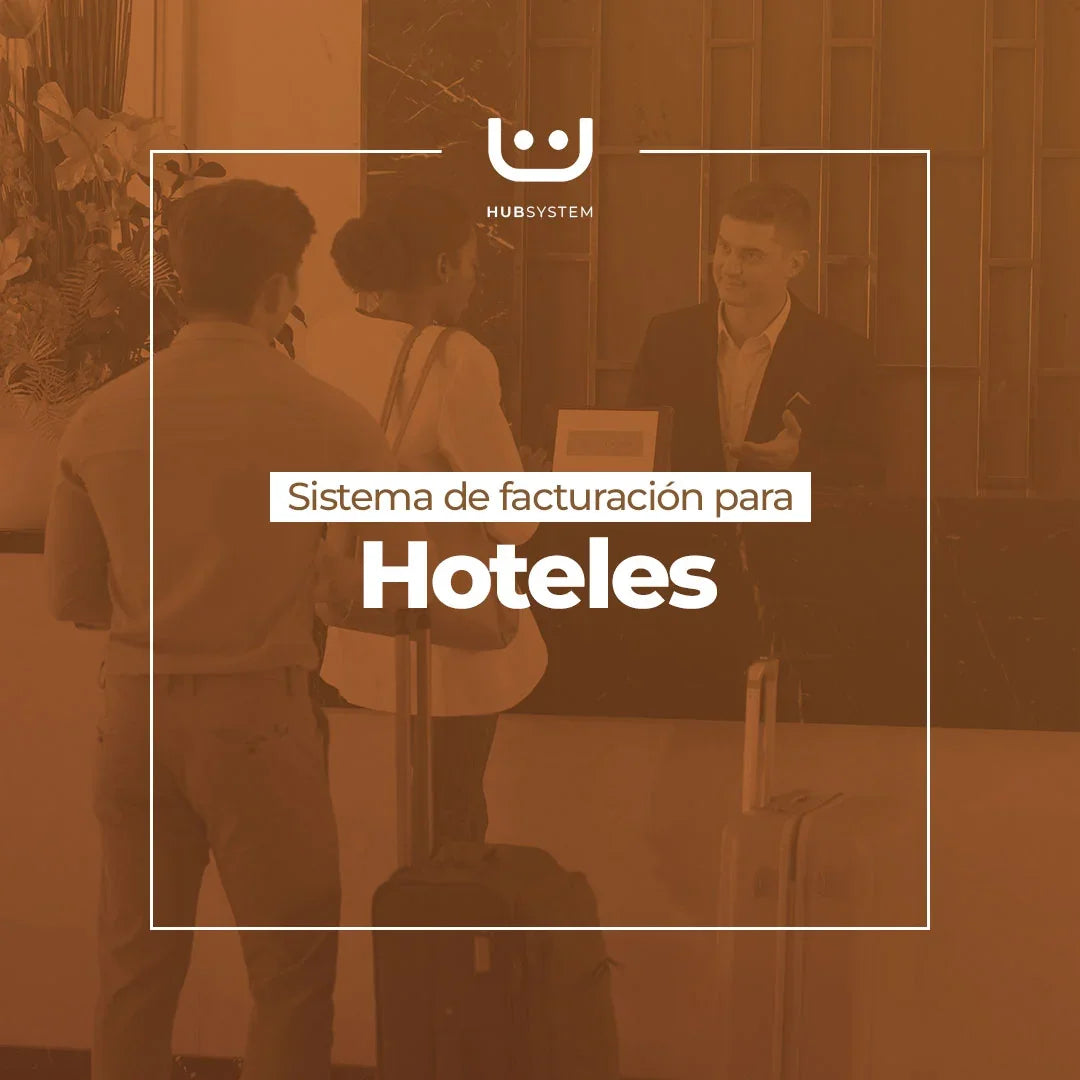 HUB SYSTEM HOTELES Sistema de gestión y facturación electrónica para hoteles. Suscripción Mensual
