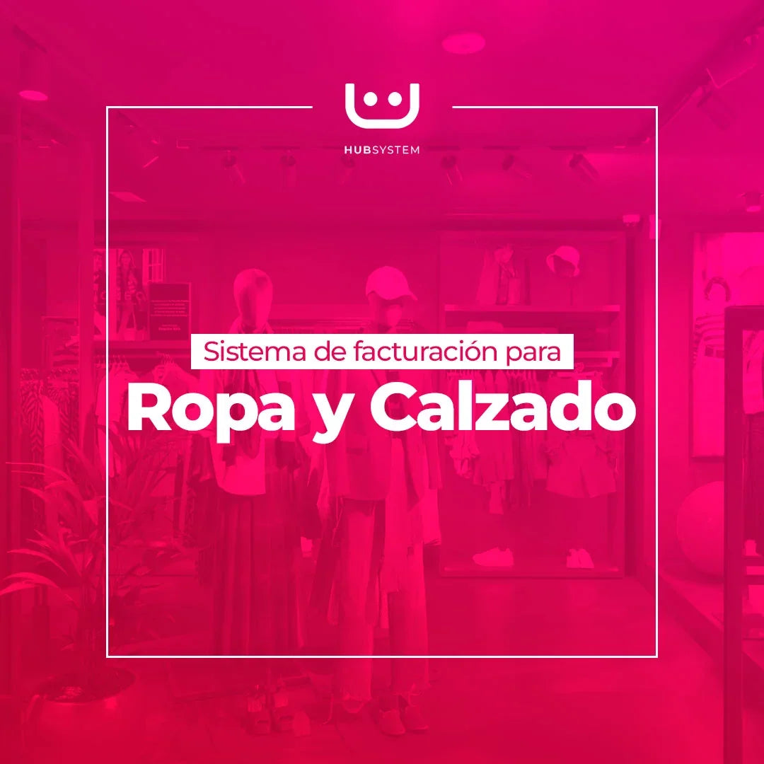 HUB SYSTEM ROPA Y CALZADO Sistema de gestión y facturación electrónica para ropa y calzado. Suscripción Mensual