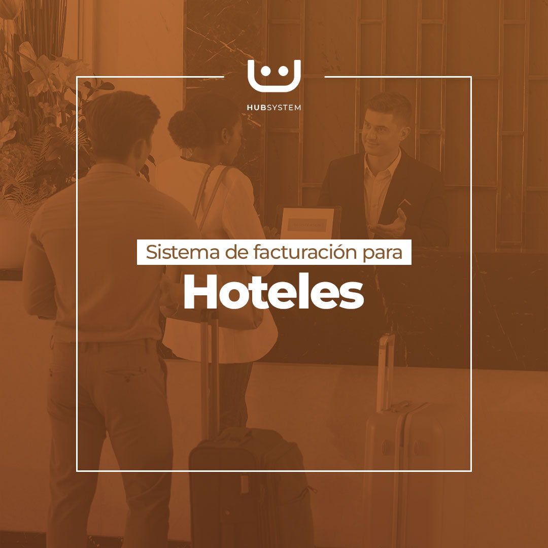 HUB SYSTEM HOTELES Sistema de gestión y facturación electrónica para hoteles. Suscripción Mensual