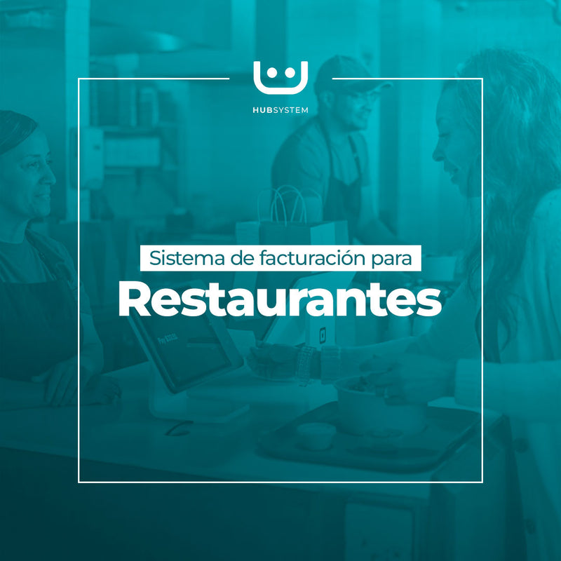 HUB SYSTEM RESTAURANT Sistema de gestión y facturación electrónica para restaurantes. Suscripción Mensual